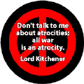 Dont Talk to Me About Atrocities; All War is an Atrocity