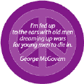 Im Fed Up to the Ears With Old Men Dreaming Up Wars for Young Men to Die In