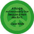 A Thing is Not Necessarily True Because Man Dies for It