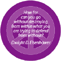 How Far Can You Go Without Destroying From Within What You are Trying to Defend From Without