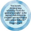 Are Bombs the Only Way of Setting Fire to the Spirit of a People? Is the Human Will as Inert as the Past Two World-Wide Wars Would Indicate?