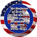 An Invasion of Armies Can Be Resisted But Not An Idea Whose Time Has Come