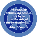 It is the Job of Thinking People Not to be on the Side of Executioners