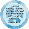 There is Nothing that War has ever Achieved that We Could Not Better Achieve Without