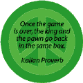 Once Game is Over the King and the Pawn Go Back in the Same Box
