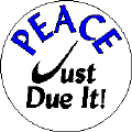 Peace - Just Due It-PEACE BUTTONS