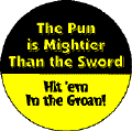 The Pun is Mightier Than the Sword - Hit em in the Groan-PEACE BUTTONS