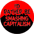 I'd Rather Be Smashing Capitalism