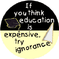 If You Think Education is Expensive, Try Ignorance