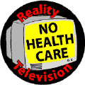 Reality Television: No Health Care
