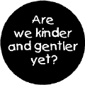 Are We Kinder Gentler Yet