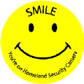 (Smiley Face) Smile You're on Homeland Security Camera