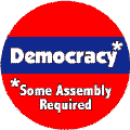 Democracy: Some Assembly Required
