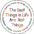 The Best Things in Life are Not Things - Faith, Joy, Mercy, etc around border-POLITICAL T-SHIRTS