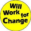 Will Work for Change-POLITICAL T-SHIRTS