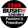 Bush Cheney 1984 - Fascism is Freedom-ANTI-BUSH T-SHIRTS