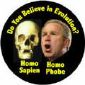 Do You Believe in Evolution - Homo Sapien Homophobe Bush-ANTI-BUSH T-SHIRTS