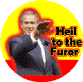 Heil to the Furor - Hail to the Fuhrer - Bush fascist parody-ANTI-BUSH T-SHIRTS