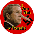 I am Not a Fascist - Bush liar-ANTI-BUSH T-SHIRTS