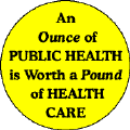 An Ounce of Public Health is Worth a Pound of Health Care-PUBLIC HEALTH T-SHIRTS