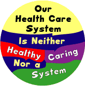 Our Health Care System is Neither Healthy Caring Nor a System--PUBLIC HEALTH T-SHIRTS