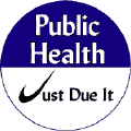 Public Health - Just Due It--PUBLIC HEALTH T-SHIRTS