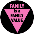 Family is a Family Value - Pink Triangle--Gay Pride Rainbow Store T-SHIRTS