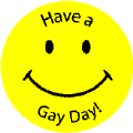 <img:http://www.toppun.com/Rainbow-Store/Gay-Pride-Pictures/Have-a-Gay-Day-smiley-face_small.gif>