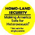 Homo-land Security - Making America Safe for Heterosexuals--Gay Pride Rainbow Store T-SHIRTS