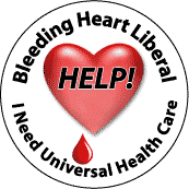 Bleeding Heart Liberal - HELP!  I Need Universal Health Care